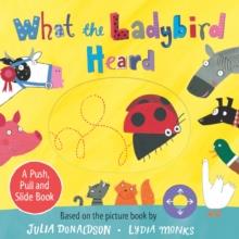 WHAT THE LADYBIRD HEARD: A PUSH, PULL AND SLIDE BOOK | 9781529072532 | JULIA DONALDSON