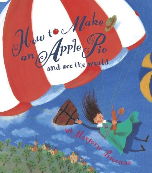 HOW TO MAKE AN APPLE PIE AND SEE THE WORLD | 9780679880837 | MARJORIE PRICEMAN