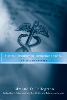 THE PHILOSOPHY OF MEDICINE REBORN: A PELLEGRINO READER | 9780268038342 | EDMUND D PELLEGRINO