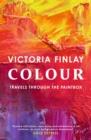 COLOUR: TRAVELS THROUGH THE PAINTBOX | 9780340733295 | VICTORIA FINLAY