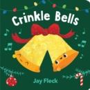 CRINKLE BELLS | 9781452181677 | JAY FLECK