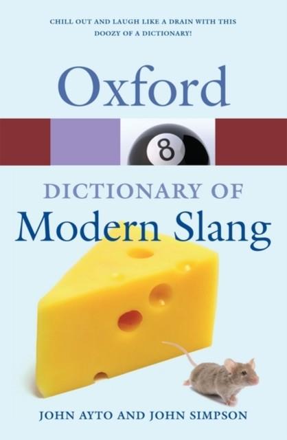OXFORD DICTIONARY OF MODERN SLANG (2 ED REVISED) | 9780199232055 | JOHN AYTO
