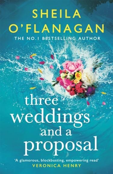 THREE WEDDINGS AND A PROPOSAL | 9781472272669 | SHEILA O'FLANAGAN