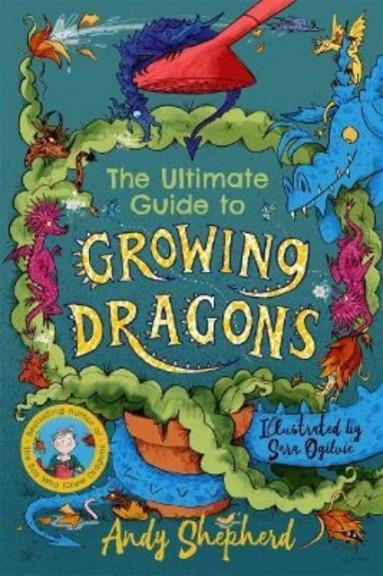 THE ULTIMATE GUIDE TO GROWING DRAGONS | 9781800783157 | ANDY SHEPHERD