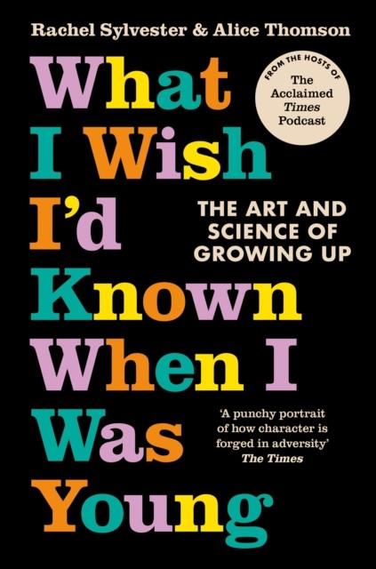 WHAT I WISH ID KNOWN WHEN I WAS YOUNG | 9780008497507 | RACHEL SYLVESTER, ALICE THOMSON