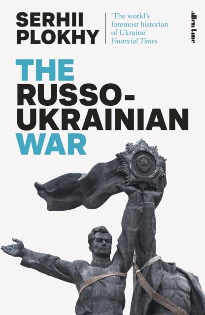 THE RUSSO-UKRAINIAN WAR | 9780241633526 | SERHII PLOKHY