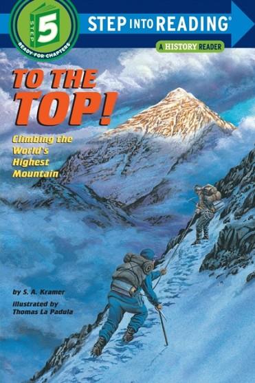 TO THE TOP!: CLIMBING THE WORLD'S HIGHEST MOUNTAIN ( STEP INTO READING ) | 9780679838852