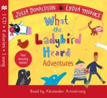 WHAT THE LADYBIRD HEARD ADVENTURES | 9781529045819 | JULIA DONALDSON, ALEXANDER ARMSTRONG