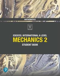 PEARSON EDEXCEL INTERNATIONAL A LEVEL MATHEMATICS MECHANICS 2 STUDENT BOOK | 9781292244761