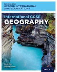 OXFORD AQA INTERNATIONAL GCSE GEOGRAPHY (9230): STUDENT BOOK | 9780198417187