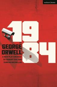 1984 (PLAYSCRIPT ADAPTED BY ROBERT ICKE) | 9781350262713 | GEORGE ORWELL
