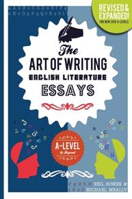 THE ART OF WRITING ENGLISH LITERATURE ESSAYS: FOR A-LEVEL & BEYOND  ENGLISH LITERATURE | 9780993077821 | NEIL BOWEN , MIACHEL MEALLY