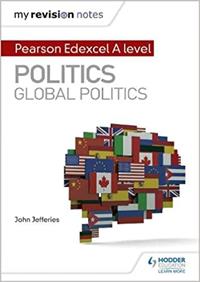 MY REVISION NOTES: PEARSON EDEXCEL A-LEVEL POLITICS: GLOBAL POLITICS | 9781510471726 | JOHN JEFFERIES