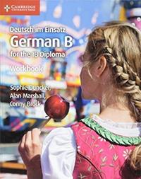 DEUTSCH IM EINSATZ GERMAN B COURSE FOR THE IB DIPLOMA WORKBOOK | 9781108440462