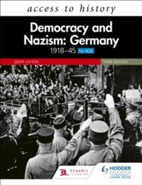 ACCESS TO HISTORY: DEMOCRACY AND NAZISM: GERMANY 1918-45 FOR AQA THIRD EDITION HISTORY | 9781510457959