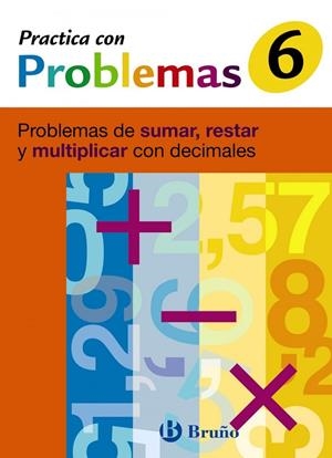 6 PRACTICA PROBLEMAS DE SUMAR, RESTAR Y MULTIPLICA | 9788421656952 | JOSÉ RAMÓN MATEO DIÉGUEZ