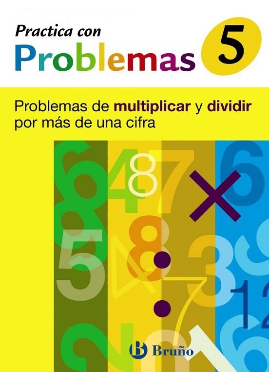 5 PRACTICA CON PROBLEMAS DE MULTIPLICAR Y DIVIDIR | 9788421656945 | JOSÉ RAMÓN MATEO DIÉGUEZ