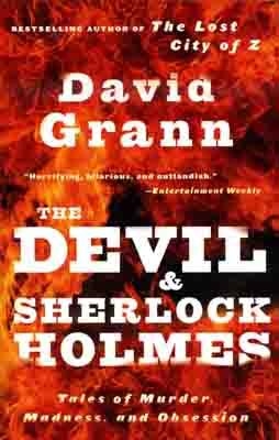 DEVIL AND SHERLOCK HOLMES, THE | 9780307275905 | DAVID GRANN