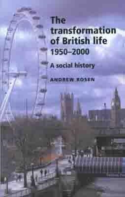 TRANSFORMATION OF BRITISH LIFE, 1950-2000:A SOCIAL | 9780719066122 | ANDREW ROSEN