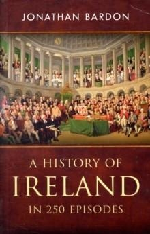 HISTORY OF IRELAND IN 250 EPISODES | 9780717146499 | JONATHAN BARDON