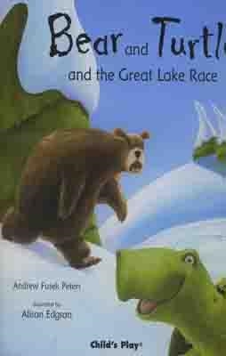 BEAR AND TURTLE AND THE GREAT LAKE RACE | 9781904550914 | ANDREW FUSEK PETERS