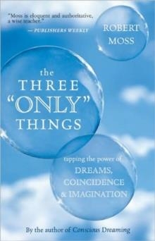 THREE ONLY THINGS, THE | 9781577316633 | ROBERT MOSS