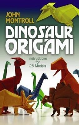 DINOSAUR ORIGAMI | 9780486477800 | JOHN MONTROLL