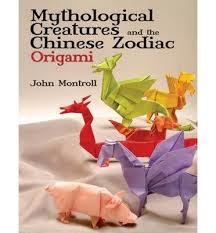 MYTHOLOGICAL CREATURES AND CHINESE ZODIAC ORIGAMI | 9780486479514 | JOHN MONTROLL