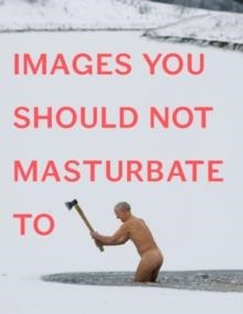 IMAGES YOU SHOULD NOT MASTURBATE TO | 9780399536496 | GRAHAM/ROB HIBBERT JOHNSON