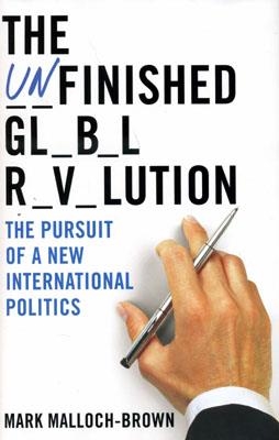 UNFINISHED GLOBAL REVOLUTION, THE | 9781594201776 | MARK MALLOCH BROWN