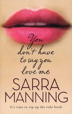 YOU DON'T HAVE TO SAY YOU LOVE ME | 9780552163293 | SARRA MANNING