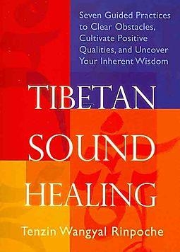 TIBETAN SOUND HEALING | 9781604070958 | TENZIN WANGYAL RINPOCHE