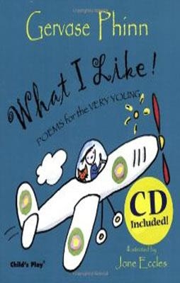 WHAT I LIKE POEMS FOR THE VERY YOUNG +CD | 9781846430282 | GERVASE PHINN