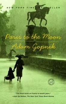 PARIS TO THE MOON | 9780375758232 | ADAM GOPNIK