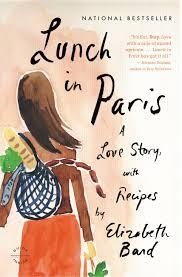 LUNCH IN PARIS: A LOVE STORY, WITH RECIPES | 9780316042789 | ELIZABETH BARD