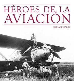 HEROES DE LA AVIACION | 9788408073512 | Marck, Bernard