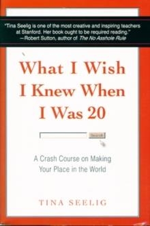 WHAT I WISH I KNEW WHEN I WAS 20 | 9780061735196 | TINA SEELIG