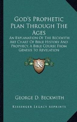 GOD'S PROPHETIC PLAN THROUGH THE AGES | 9781163185148 | GEORGE BECKWITH