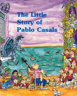 THE LITTLE STORY OF PAU CASALS | 9788483343661 | PILARIN BAYES AND ALBERT GUMI