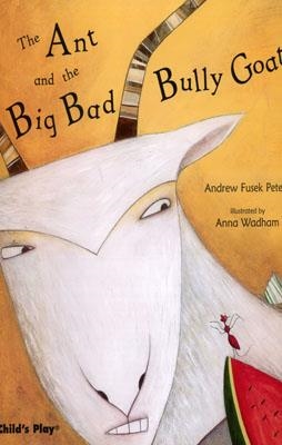 THE ANT AND THE BIG BAD BULLY GOAT | 9781846430794