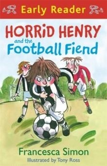 HORRID HENRY AND FOOTBALL FIEND EARLY 6 | 9781444000023 | FRANCESCA SIMON