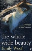 WHOLE WIDE BEAUTY, THE | 9780571254002 | EMILY WOOF