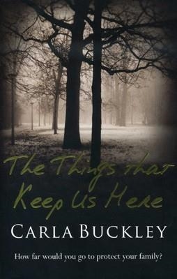 THINGS THAT KEEP US HERE, THE | 9781409117339 | CARLA BUCKLEY