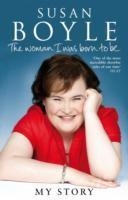 THE WOMAN I WAS BORN TO BE | 9780552163675 | SUSAN BOYLE