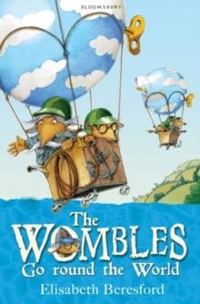 WOMBLES GO ROUND THE WORLD, THE | 9781408808351 | ELISABETH BERESFORD