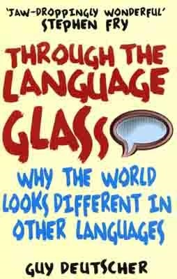 THROUGH THE LANGUAGE GLASS | 9780099505570 | GUY DEUTSCHER