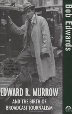 EDWARD R. MURROW AND THE BIRTH OF BROADCAST JOURNA | 9780471477532 | BOB EDWARDS