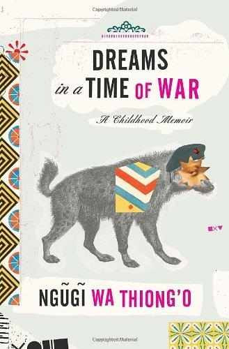 DREAMS IN A TIME OF WAR | 9780307476210 | NGUGI WA THIONG'O