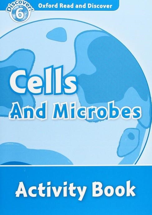 CELLS AND MICROBES ACTIVITY BOOK DISCOVER 6 B1 | 9780194645737 | SPILSBURY, LOUISE/SPILSBURY, RICHARD