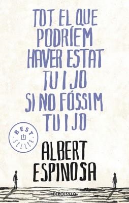 TOT EL QUE PODRIEM HAVER ESTAT TU I JO | 9788499087849 | Albert Espinosa